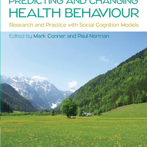Predicting and changing health behaviour Research and Practice with Social Cognition Models - (Mark, Paul)