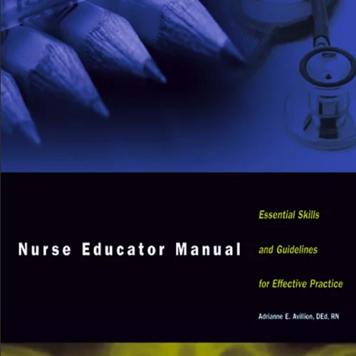 Nurse Educator Manual Essential Skills and Guidelines for Effective Practice - (Adrianne)