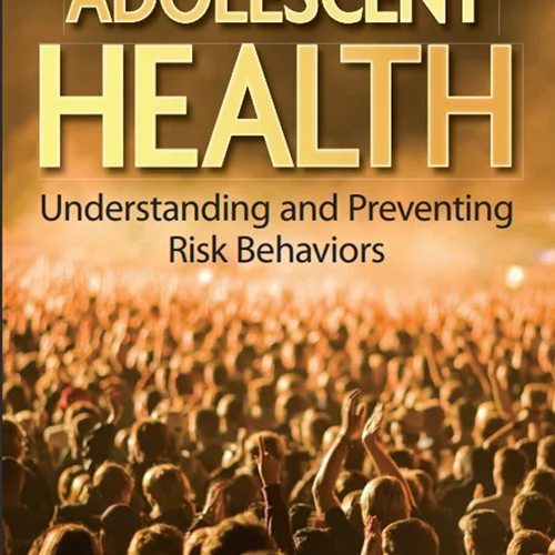 Adolescent Health Understanding and Preventing Risk Behaviors - (Ralph, John, Richard)
